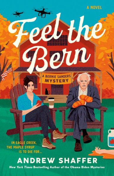 Feel The Bern: A Bernie Sanders Mystery (The Bernie Sanders Mysteries)