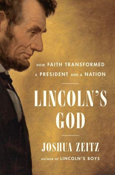 Lincoln's God: How Faith Transformed A President And A Nation