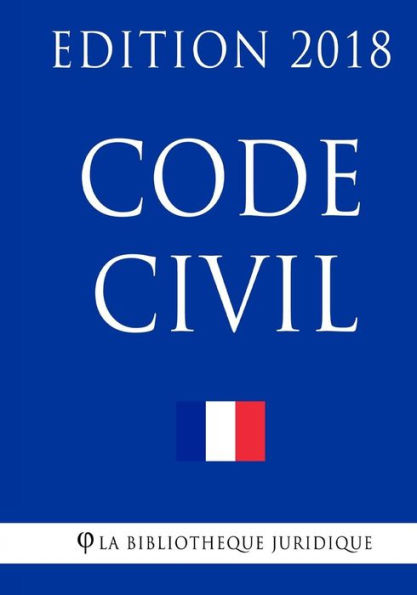 Code civil: Edition 2018 (French Edition)