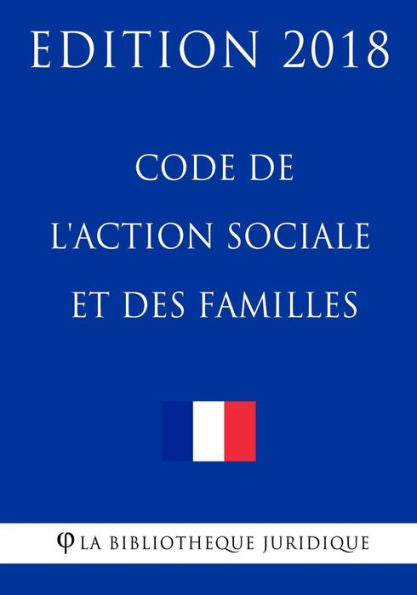 Code de l'action sociale et des familles: Edición 2018 (Edición francesa)
