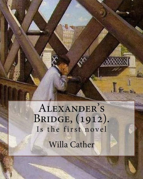 Alexander's Bridge, (1912). By: Willa Cather: Willa Sibert Cather ( December 7, 1873 – April 24, 1947) was an American writer . In 1923 she was ... Ours (1922), a novel set during World War I.