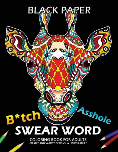 B*tch Asshole Swear Word Libro para colorear para adultos: Diseño de jirafa sobre fondo negro