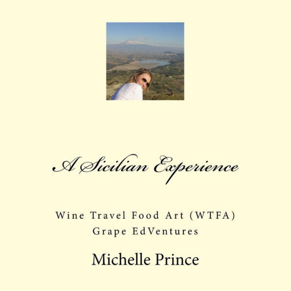 A Sicilian Experience: Wine Travel Food Art (WTFA) Grape EdVentures