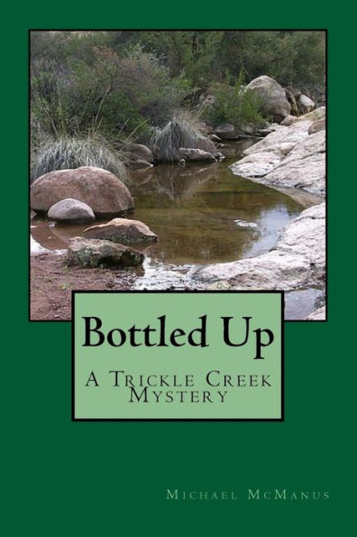 Bottled Up: A Trickle Creek Mystery (Trickle Creek, A Modern Saga)