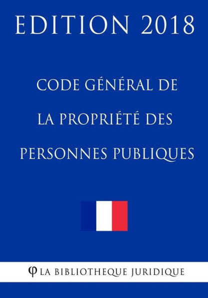 Code général de la propriété des personnes publiques: Edition 2018 (French Edition)
