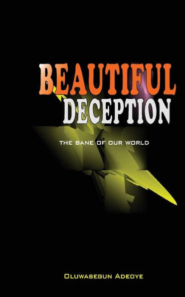 Beautiful Deception: The bane of our world