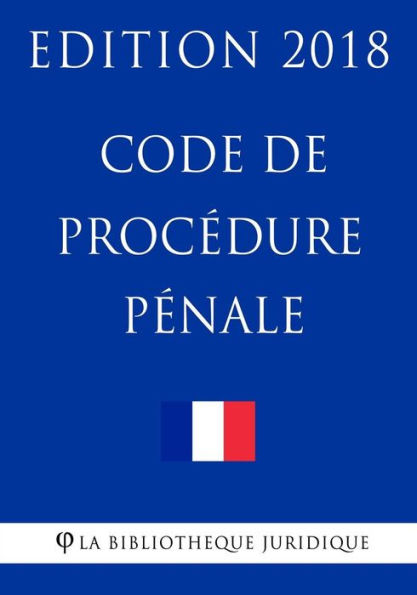 Code de procédure pénale: Edition 2018 (French Edition)