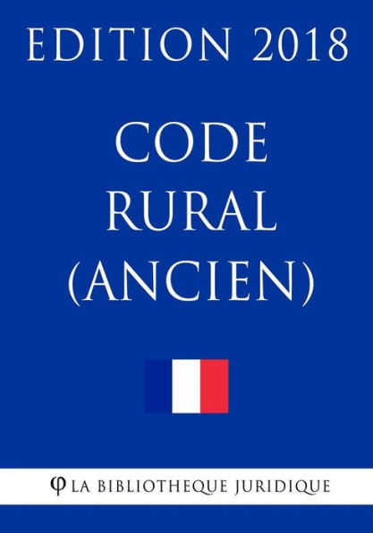Code rural (ancien): Edition 2018 (French Edition)