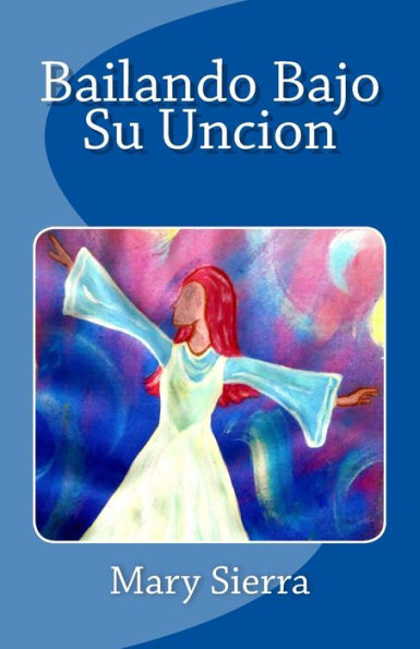Bailando Bajo Su Uncion
