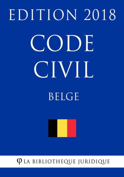 Code civil belge - Edition 2018 (French Edition)
