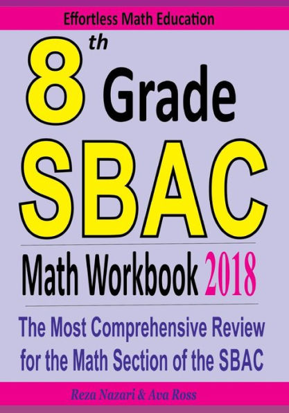 8th Grade SBAC Math Workbook 2018: The Most Comprehensive Review for the Math Section of the SBAC TEST