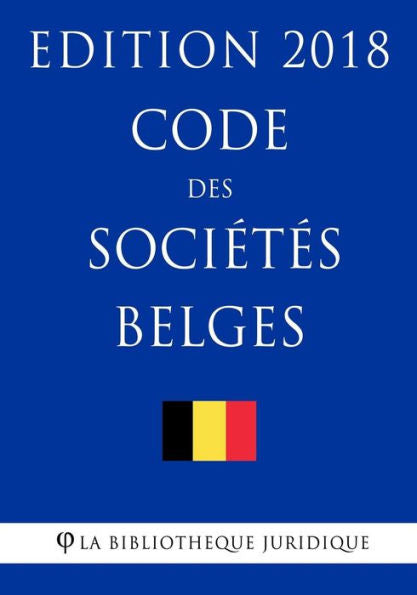 Code des sociétés belges - Edition 2018 (French Edition)