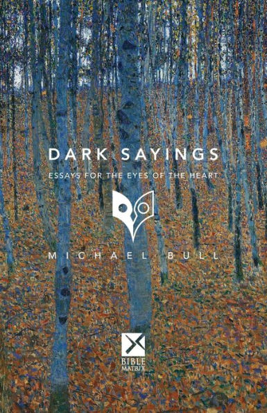Dark Sayings: Essays for the Eyes of the Heart