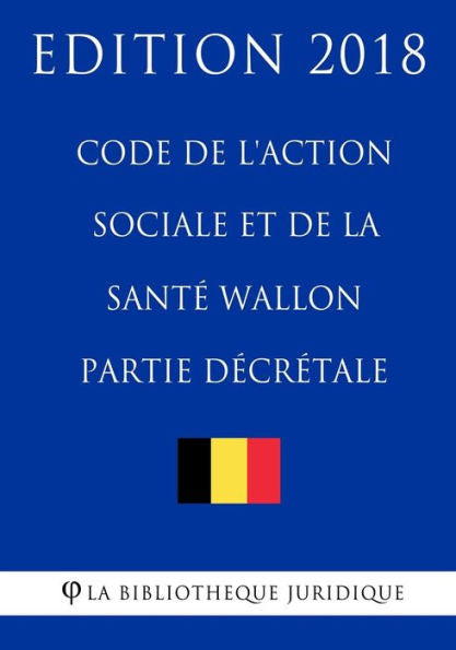 Code de l'action sociale et de la santé wallon (partie décrétale) - Edition 2018 (French Edition)