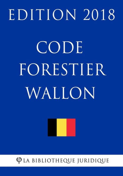 Code forestier wallon - Edition 2018 (French Edition)