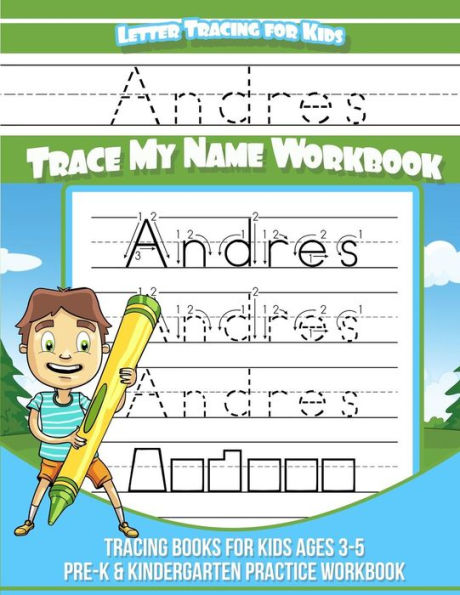 Andrés Cuaderno de rastreo de letras para niños Trace my Name: Libros de rastreo para niños de 3 a 5 años Libro de ejercicios de práctica para preescolar y jardín de infantes