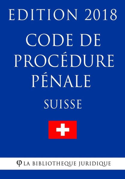 Code de procédure pénale suisse - Edition 2018 (French Edition)