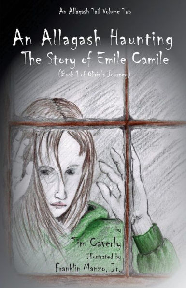 An Allagash Haunting : The Story of Emile Camile: (Book 1 of Olivia's Journey) (The Allagash Tails Collection)