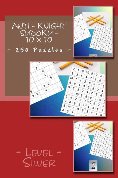 Anti - Knight Sudoku - 10 x 10 - 250 Puzzles - Level - Silver: For you sudoku now! (10 x 10 PITSTOP)