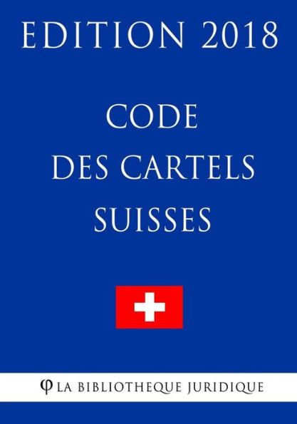 Code des Cartels Suisses - Edición 2018 (Edición francesa)