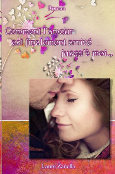 Comment l'amour est finalement arrivé jusqu'à moi... (French Edition)