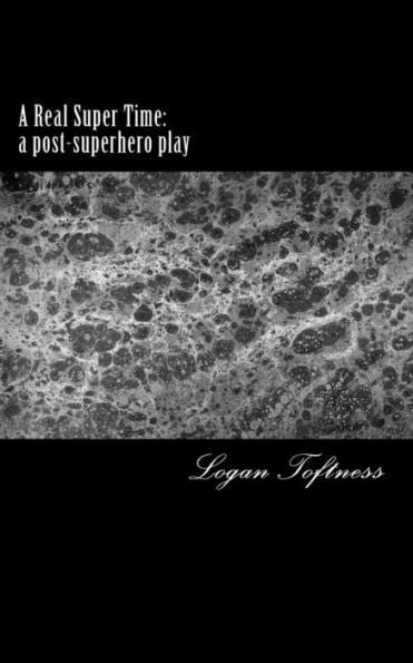 A Real Super Time: a post-superhero play
