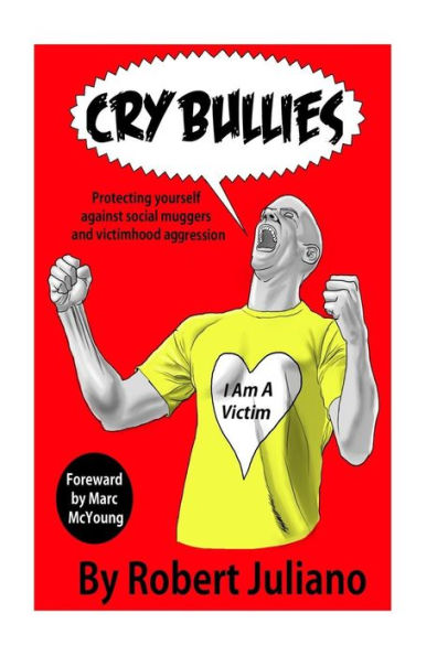 Cry Bullies: Protégete contra los atracadores sociales y la agresión victimista