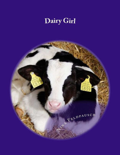 Dairy Girl: This story is all about my life as a Dairy Farmer.