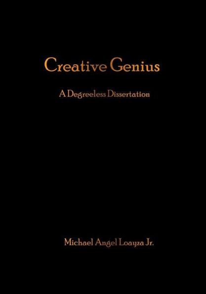 Creative Genius: A Degreeless Dissertation