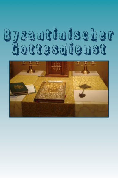 Byzantinischer Gottesdienst: Liturgie des hl. Chrysostomos (German Edition)