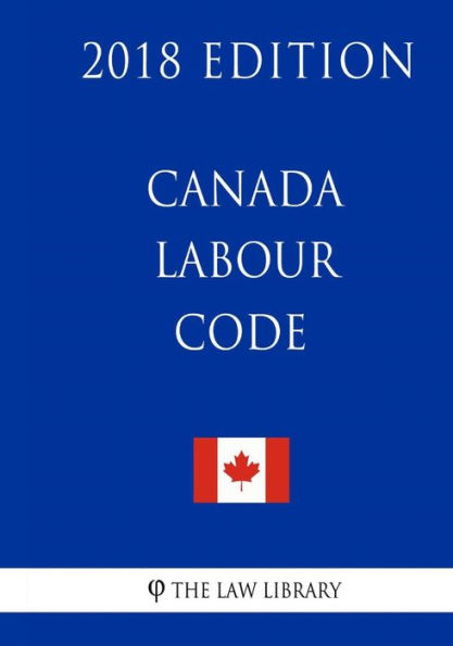 Canada Labour Code - 2018 Edition