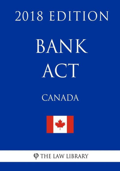 Bank Act (Canada) - 2018 Edition
