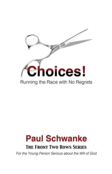 Choices!: Running the Race with No Regrets (The Front Two Row Series)