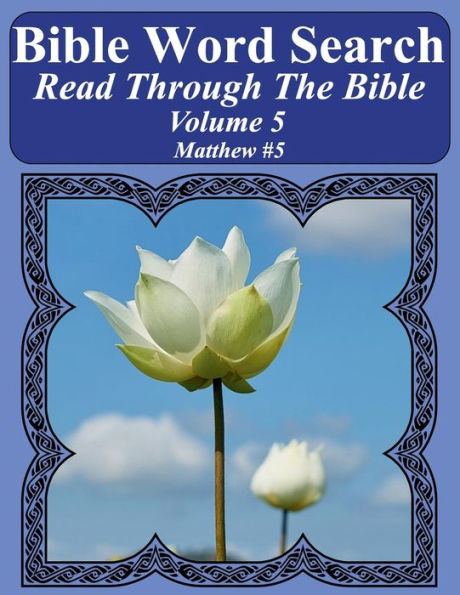Bible Word Search Read Through The Bible Volume 5: Matthew #5 Extra Large Print (Bible Word Search Puzzles Jumbo Print Flower Lover's Edition)