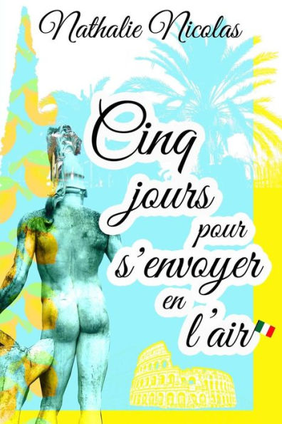 Cinq jours pour s'envoyer en l'air (French Edition)