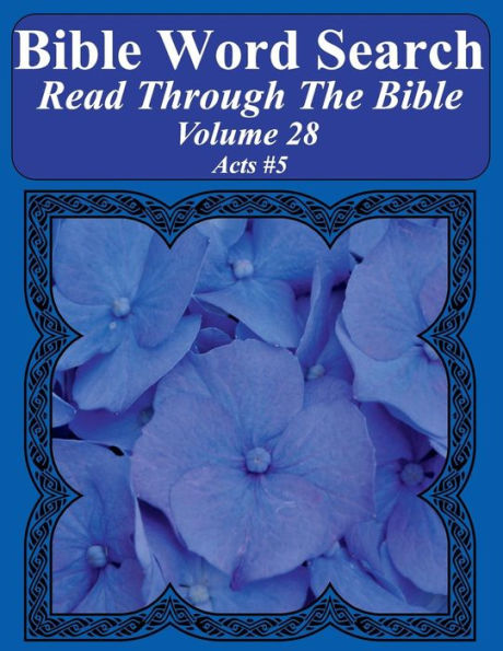 Bible Word Search Read Through The Bible Volume 28: Acts #5 Extra Large Print (Bible Word Search Puzzles Jumbo Print Flower Lover's Edition)