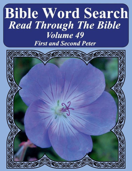 Bible Word Search Read Through The Bible Volume 49: First and Second Peter Extra Large Print (Bible Word Search Puzzles Jumbo Print Flower Lover's Edition)