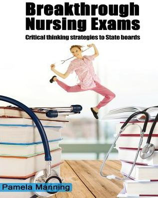 BREAKTHROUGH NURSING EXAMS-critical thinking strategies