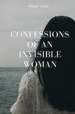 Confessions of an Invisible Woman