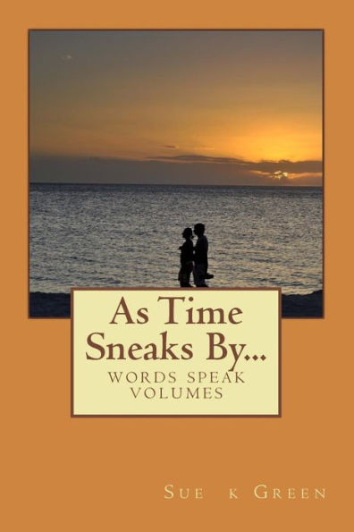 As Time Sneaks By...: Words Speak Volumes