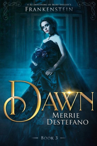 Dawn: A Re-Imagining of Mary Shelley's Frankenstein (The Frankenstein Saga)