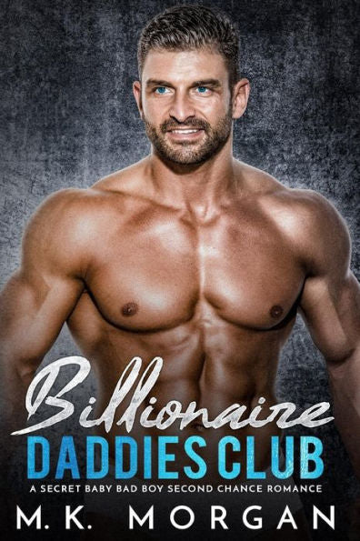 Billionaire Daddies Club: A Secret Baby Bad Boy Second Chance Romance