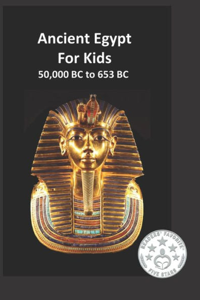 Ancient Egypt for Kids 50,000 BC to 653 BC: An Interactive Book (History)