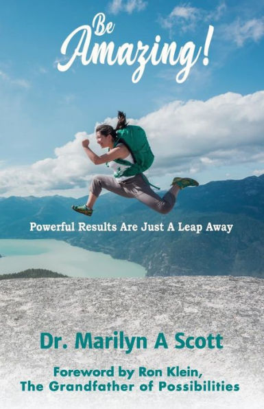 Be Amazing!: Powerful Results are Just a Leap Away