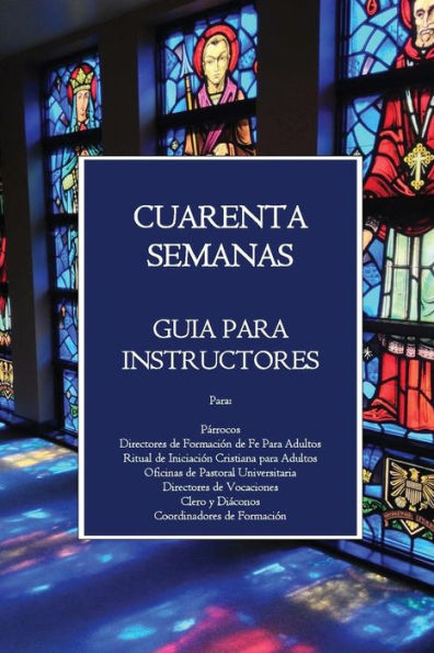 Cuarenta Semanas: Guia Para Instructores (Spanish Edition)