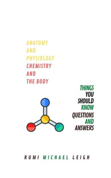 Anatomy and physiology "Chemistry and the body" (Anatomy and Physiology series)