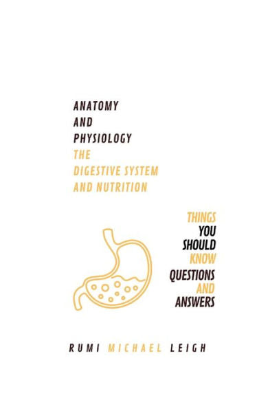 Anatomy and physiology: " The digestive system and nutrition" (Anatomy and Physiology series)