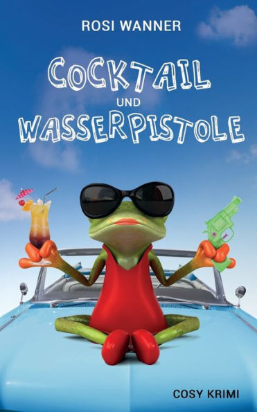 Cocktail und Wasserpistole (Luise) (German Edition)