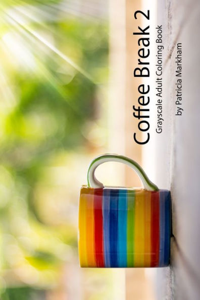 Coffee Break 2: Grayscale Adult Coloring Book (Travel Size)