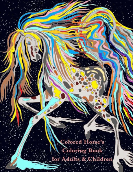 Colored Horse's Coloring Book for Adults & Children: Colorful Colored Art and Coloring Pages of Horses (Colored Coloring)